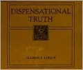 Dispensational Truth or God's Plan and Purpose in the Ages