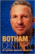 Botham's Century: My 100 Great Cricketing Characters
