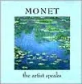 Monet: The Artist Speaks, Vol. 1