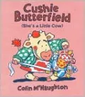 Cushie Butterfield: (She's a Little Cow)