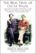 The Real Trial of Oscar Wilde: The First Uncensored Transcript of the Trial of Oscar Wilde vs. John Douglas (Marquess of Queensberry) 1895
