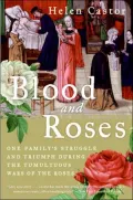 Blood and Roses: One Family's Struggle and Triumph during the Tumultuous Wars of the Roses