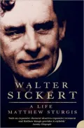 Walter Sickert: A Life
