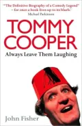 Tommy Cooper: Always Leave Them Laughing - The Definitive Biography of a Comedy Legend