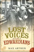Lost Voices of the Edwardians: 1901-1910 in Their Own Words