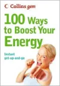 Collins Gem 100 Ways to Boost Your Energy: Instant Get-Up-and-Go