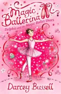 Delphie and the Magic Ballet Shoes (Magic Ballerina, Book 1)