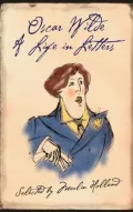 Oscar Wilde: A Life in Letters