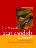 Erica White's Beat Candida Cookbook: Over 250 recipes with a 4-point plan for attacking candidiasis