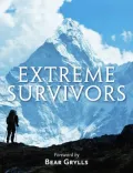 The Times Extreme Survivors: 60 of the World's Most Extreme Survival Stories