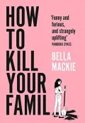 How to Kill Your Family by Bella Mackie — book cover