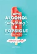 With Alcohol Anything Is Popsicle