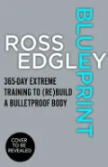 Blueprint: 365-Day Extreme Training to (Re)Build a Bulletproof Body