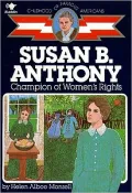 Susan B. Anthony: Champion of Women's Rights (Childhood of Famous Americans Series)