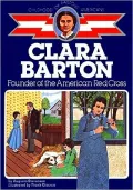 Clara Barton: Founder of the American Red Cross (Childhood of Famous Americans Series)