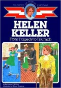 Helen Keller: From Tragedy to Triumph (Childhood of Famous Americans Series)