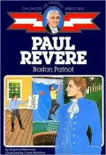 Paul Revere: Boston Patriot (Childhood of Famous Americans Series)