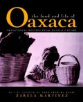 Food and Life of Oaxaca: Traditional Recipes from Mexico's Heart