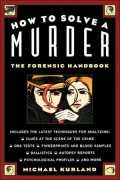 How to Solve a Murder: The Forensic Handbook