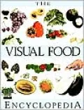 Visual Food Encyclopedia: The Definitive Practical Guide to Food and Cooking