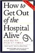How to Get Out of the Hospital Alive: A Guide to Patient Power
