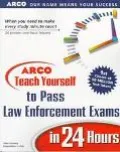 Arco Teach Yourself to Pass Law Enforcement Exams in 24 Hours