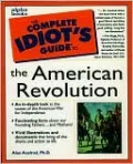 The Complete Idiot's Guide to the American Revolution