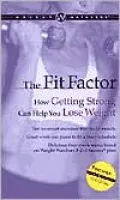 The Fit Factor : How Getting Strong Can Help You Lose Weight