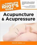 The Complete Idiot's Guide to Acupuncture and Acupressure