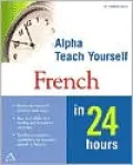 Alpha Teach Yourself French in 24 Hours