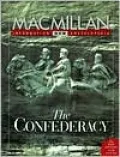 MacMillan Information Now Encyclopedia: The Confederacy by Macmillan Reference USA — book cover