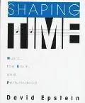 Shaping Time Music, the Brain, and Performance