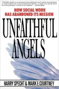 Unfaithful Angels: How Social Work Has Abonded its Msission