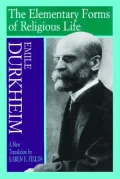 The Elementary Forms of Religious Life: Newly Translated by Karen E. Fields