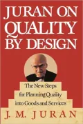 Juran on Quality by Design: The New Steps for Planning Quality into Goods and Services