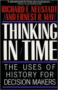 Thinking in Time: The Uses of History for Decision Makers