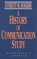 History of Communication Study A Biographical Approach