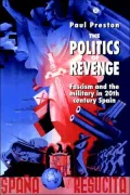 The Politics of Revenge: Fascism and the Military in Twentieth Century Spain