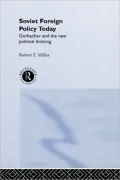 Soviet Foreign Policy Today: Gorbachev and the New Political Thinking