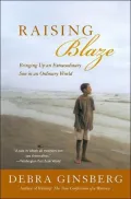 Raising Blaze: Bringing Up an Extraordinary Son in an Ordinary World