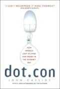 Dot.con: How America Lost Its Mind and Money in the Internet Era