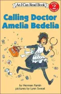Calling Doctor Amelia Bedelia (I Can Read Books Series: A Level 2 Book)