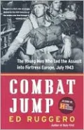 Combat Jump: The Young Men Who Led the Assault into Fortress Europe, July 1943