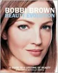 Bobbi Brown Beauty Evolution: A Guide to a Lifetime of Beauty