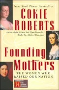 Founding Mothers: The Women Who Raised Our Nation