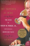 Emperor of Wine: The Rise of Robert M. Parker, Jr. and the Reign of American Taste
