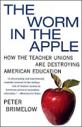 Worm in the Apple How the Teacher Unions Are Destroying American Education