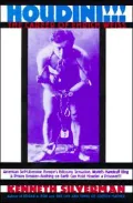 Houdini!!!: The Career of Ehrich Weiss  American Self-Liberator, Europe's Eclipsing Sensation, World's Handcuff King & Prison Breaker