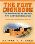 The Fort Cookbook: The New Foods of the Old West from the Denver Restaurant