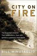 City on Fire: The Forgotten Disaster That Devastated a Town and Ignited a Landmark Legal Battle